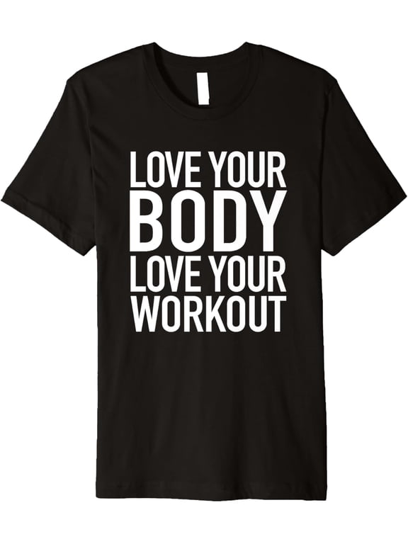 Love Your Body Love Your Workout Positive Gym Quote T-Shirt men and women can wear, black, white, gifts
