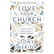 Love Your Church Love Your Church 8 Great Things about Being a Church Member, Paperback