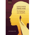 thumbnail image 1 of Love Your Disease: It's keeping you healthy, (Paperback), 1 of 1
