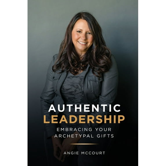 Love Your Gifts Authentic Leadership: Embracing Your Archetypal Gifts, Book 2, (Paperback)