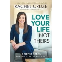 Pre-Owned Love Your Life Not Theirs: 7 Money Habits for Living the Life You Want (Hardcover) 1937077977 9781937077976