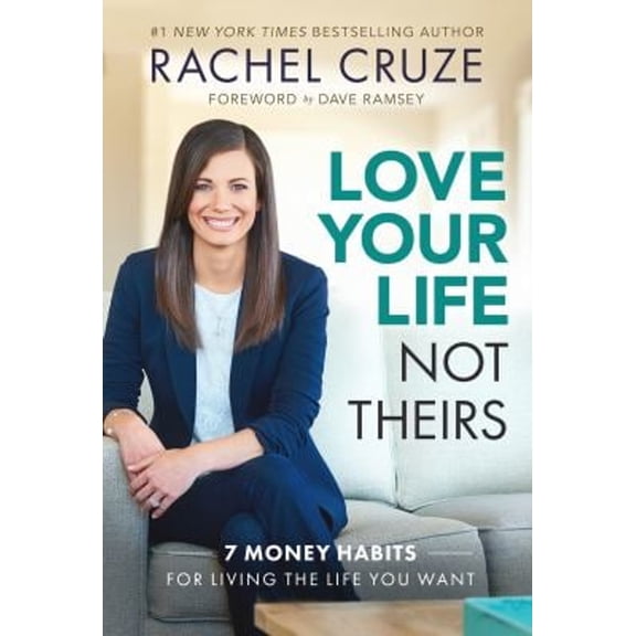 Pre-Owned Love Your Life Not Theirs: 7 Money Habits for Living the Life You Want (Hardcover) 1937077977 9781937077976