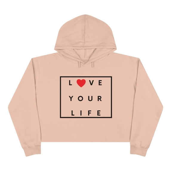 Love Your Life - Women's Crop Hoodie (3 colors available)