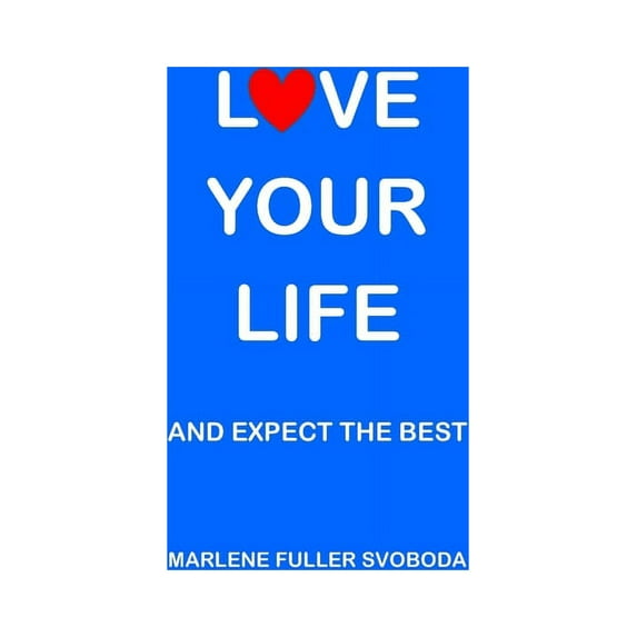 Love Your Life and Expect the Best (Paperback)