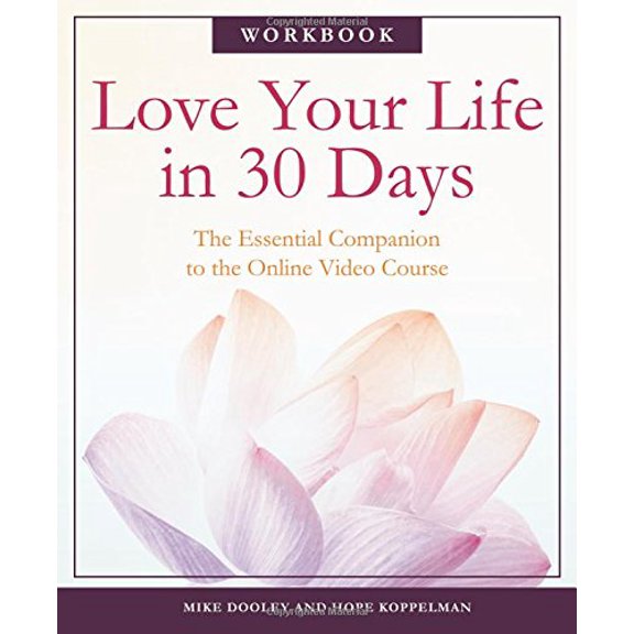 Pre-Owned Love Your Life in 30 Days: The Essential Companion to the Online Video Course (Paperback) 0981460291 9780981460291