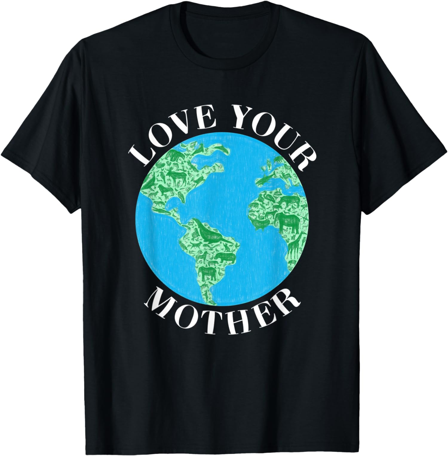 Love Your Mother Earth Day Climate Change Animal Activist T-Shirt ...