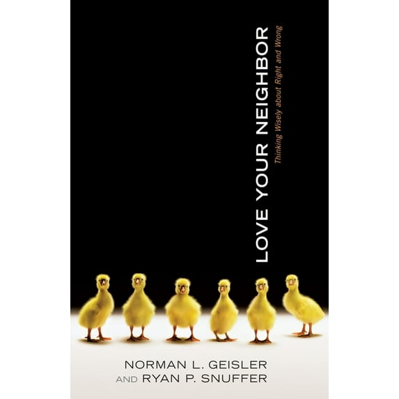 Love Your Neighbor: Thinking Wisely About Right and Wrong