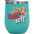 thumbnail image 1 of Love Your Self, Retro Wavy Text Art, Valentine's Day Merch Gift, Mint 12oz Wine Tumbler, 1 of 1