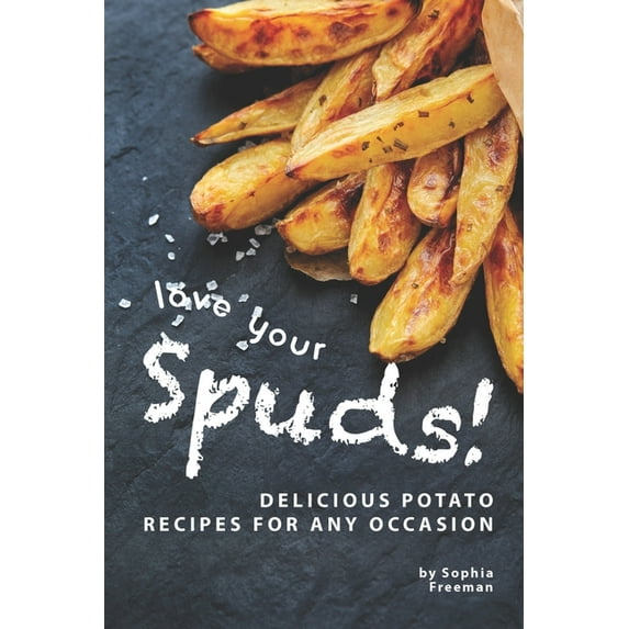 Love Your Spuds!: Delicious Potato Recipes for Any Occasion (Paperback)