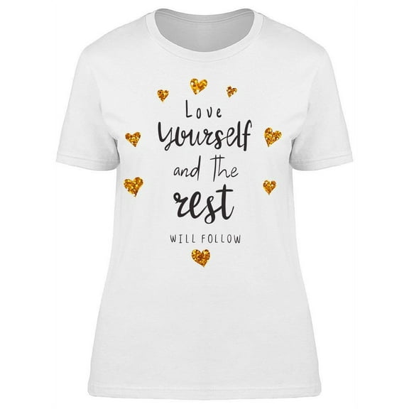 Love Yourself And The Rest T-Shirt Women -Image by Shutterstock, Female x-Large