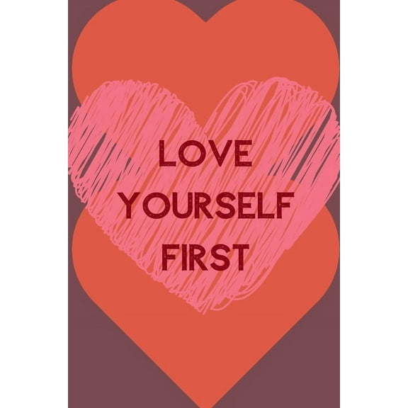 Love Yourself First: Positive Quotes; Positive Thinking; Love Yourself First; Love Yourself Answer; 6x9inch (Paperback)