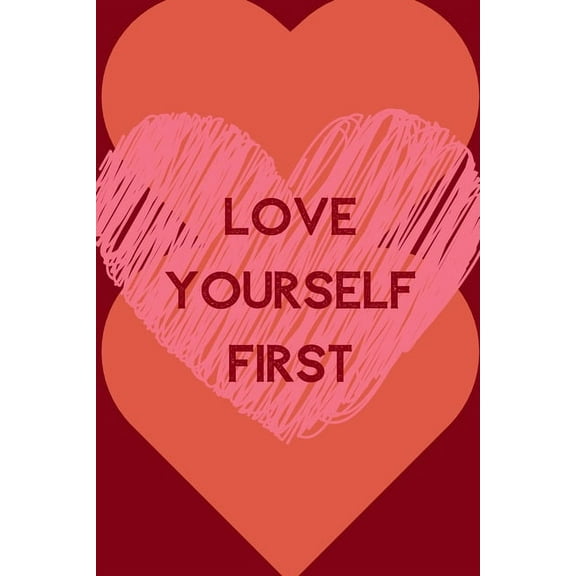 Love Yourself First : Positive Quotes; Positive Thinking; Love Yourself First; Love Yourself Answer; 6x9inch (Paperback)