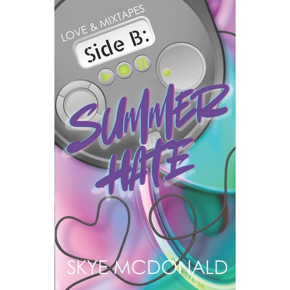 Love & Mixtapes Side B: Summer Hate: A 90s Enemies-To-Lovers Summer Romance, Book 2, (Paperback)