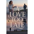 thumbnail image 1 of Love &amp; Romance A Love Too Late, (Paperback), 1 of 1