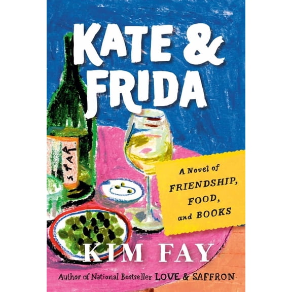 Love & Saffron Kate & Frida: A Novel of Friendship, Food, and Books, (Paperback)