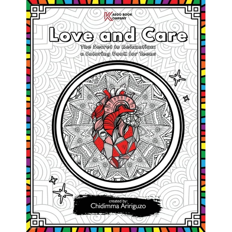 Love and Care: The Secret to Relaxation: a Coloring Book for Teens  (Paperback) 