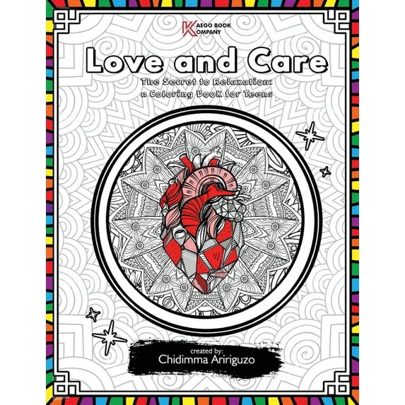 Love and Care: The Secret to Relaxation: a Coloring Book for Teens, (Paperback)