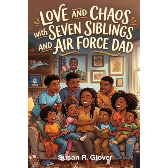Love and Chaos with Seven Siblings and Air Force Dad, (Paperback)