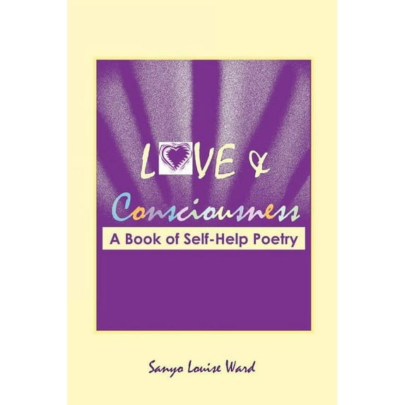 Love and Consciousness: A Book of Self-Help Poetry