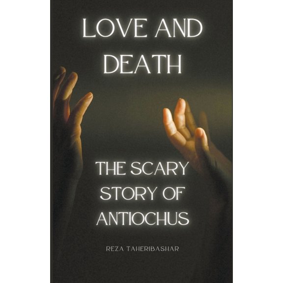 Love and Death: The Scary Story Of Antiochus, (Paperback)