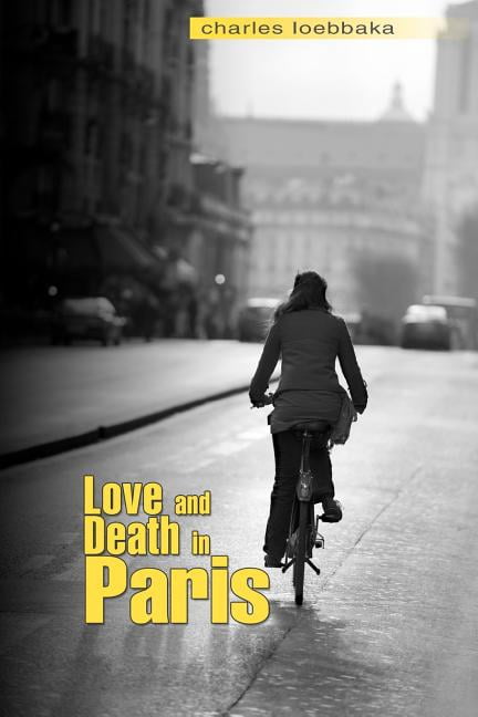 Love and Death in Paris (Paperback) by Charles Loebbaka, Victoria Lata