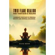 Twin Flame Healing Twin Flame Healing Find Your Bliss & Healing, Book 1, Paperback