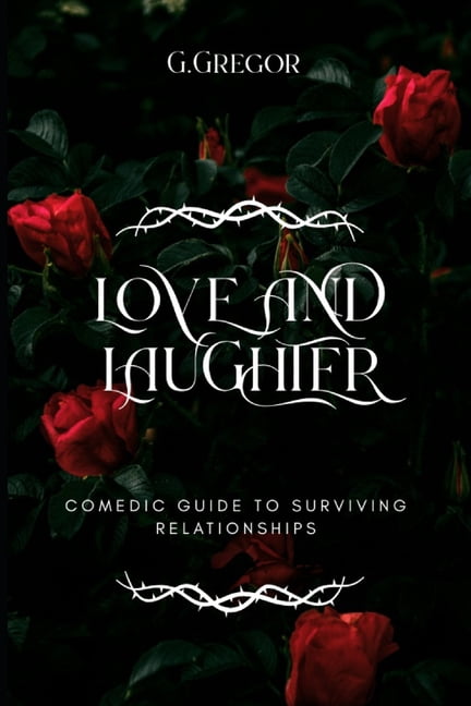 Love and Laughter: Comedic Guide to Surviving Relationships, (Paperback)