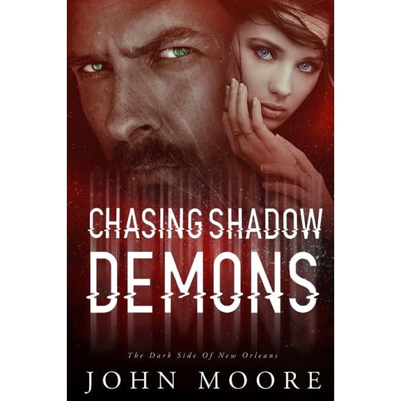 Love and Loss in the Crescent City: Chasing Shadow Demons: The Dark Side of New Orleans (Paperback)