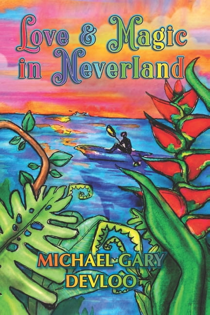 Love and Magic in Neverland (Paperback) by Michael Gary Devloo
