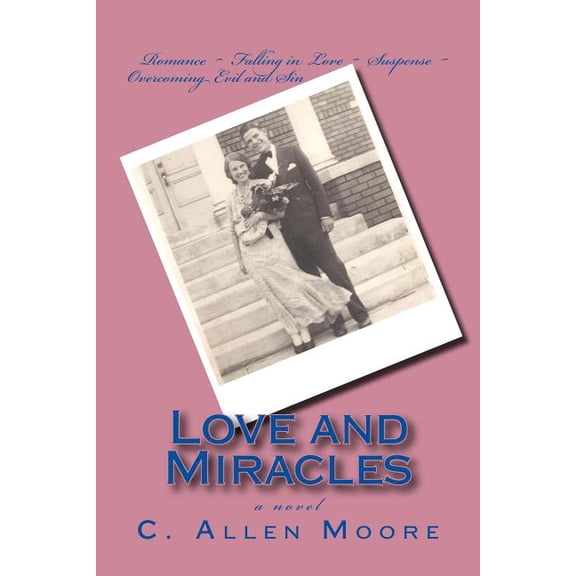 Love and Miracles: a novel Paperback 1511720832 9781511720830 C. Allen Moore