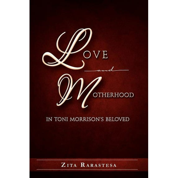 Love and Motherhood in Toni Morrison's Beloved (Paperback)