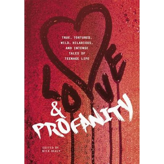 Pre-Owned Love & Profanity: A Collection of True, Tortured, Wild, Hilarious, Concise, and Intense Tales of Teenage Life (Hardcover) 1630790125 9781630790127