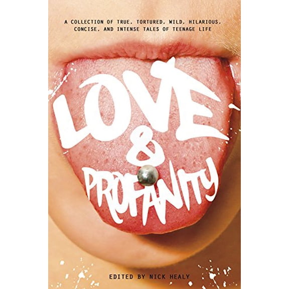 Pre-Owned Love & Profanity: A Collection of True, Tortured, Wild, Hilarious, Concise, and Intense Tales of Teenage Life (Hardcover) 1630790125 9781630790127