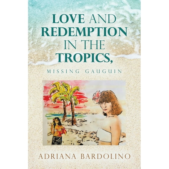 Love and Redemption in the Tropics,: Missing Gauguin, (Paperback)
