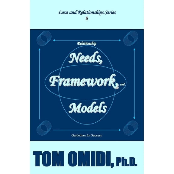 Love and Relationships: Relationship Needs, Framework, and Models (Enhanced Edition) : Guidelines for Success (Series #5) (Paperback)