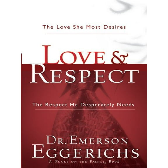 Pre-Owned Love & Respect: The Love She Most Desires, The Respect He Desperately Needs (Paperback) 1594153205 9781594153204