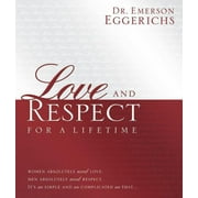 DR EMERSON EGGERICHS Love and Respect for a Lifetime: Gift Book: Women Absolutely Need Love. Men Absolutely Need Respect. Its as Simple and a, (Hardcover)