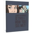 thumbnail image 1 of Love and Rockets Is This How You See Me?: A Locas Story, Book 0, (Hardcover), 1 of 1