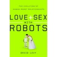 thumbnail image 1 of Pre-Owned Love and Sex with Robots: The Evolution of Human-Robot Relationships (Hardcover) 0061359750 9780061359750, 1 of 1