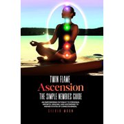 Twin Flame Ascension Twin Flame Ascension A Simple Guide To Spiritual Transcendence, Book 2, Paperback