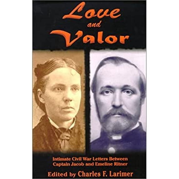 Pre-Owned Love and Valor : Intimate Civil War Letters Between Captain Jacob and Emeline Ritner (Paperback) 0967386306 9780967386300