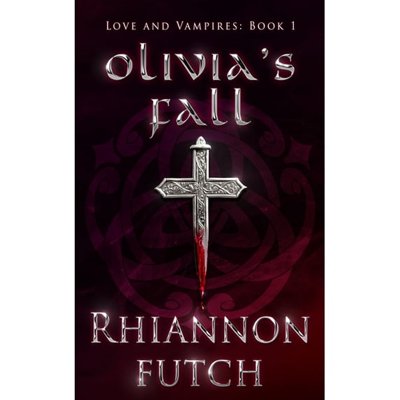 Love and Vampires Olivia's Fall, Book 1, (Paperback)