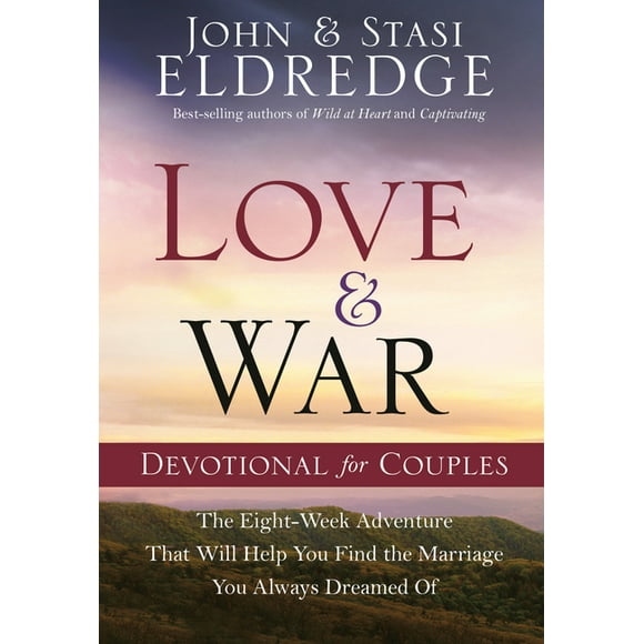 Love and War Devotional for Couples: The Eight-Week Adventure That Will Help You Find the Marriage You Always Dreamed of (Hardcover)
