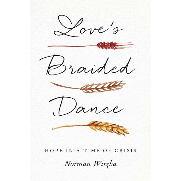 Love's Braided Dance: Hope in a Time of Crisis, (Paperback)