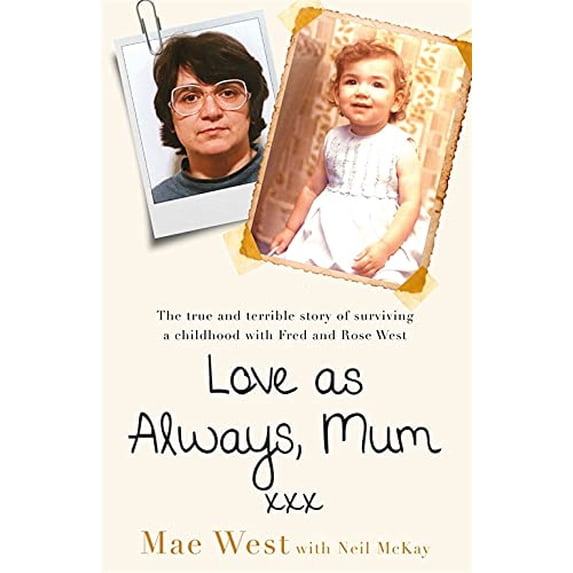 Pre-Owned Love as Always, Mum xxx: The true and terrible story of surviving a childhood with Fred and Rose West Paperback