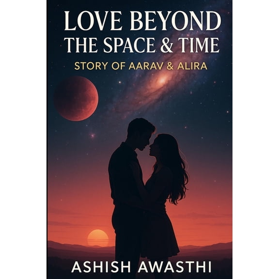 Love beyond the time & space - Aarav & Alira, (Paperback)