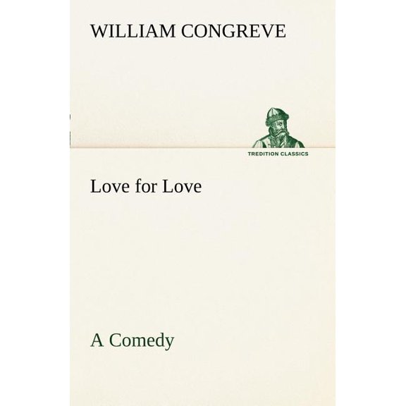 Love for Love: A Comedy