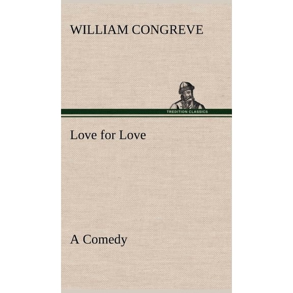 Love for Love: a Comedy