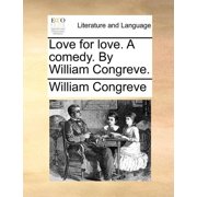 Love for Love. a Comedy. by William Congreve. Paperback