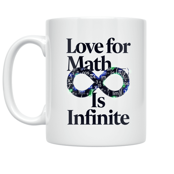 Love for Math Is Infinite Design - Math Enthusiast - 11 oz Ceramic Coffee Mug